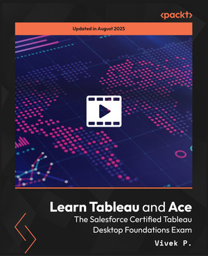 Learn Tableau and Ace the Salesforce Certified Tableau Desktop Foundations Exam