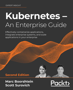 Kubernetes – An Enterprise Guide - Second Edition