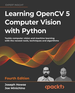 Learning OpenCV 5 Computer Vision with Python - Fourth Edition