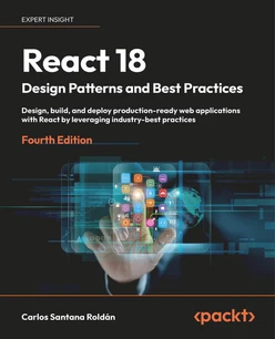 React 18 Design Patterns and Best Practices - Fourth Edition