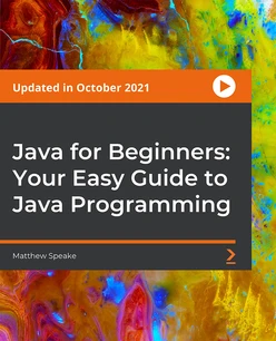 Java for Beginners: Your Easy Guide to Java Programming