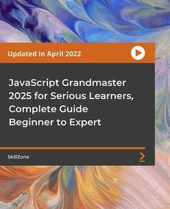 JavaScript Grandmaster 2025 for Serious Learners, Complete Guide Beginner to Expert