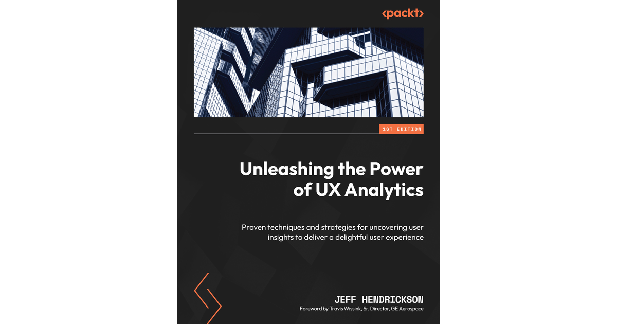 Unleashing the Power of UX Analytics [Book]