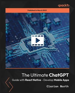The Ultimate ChatGPT Guide with React Native - Develop Mobile Apps