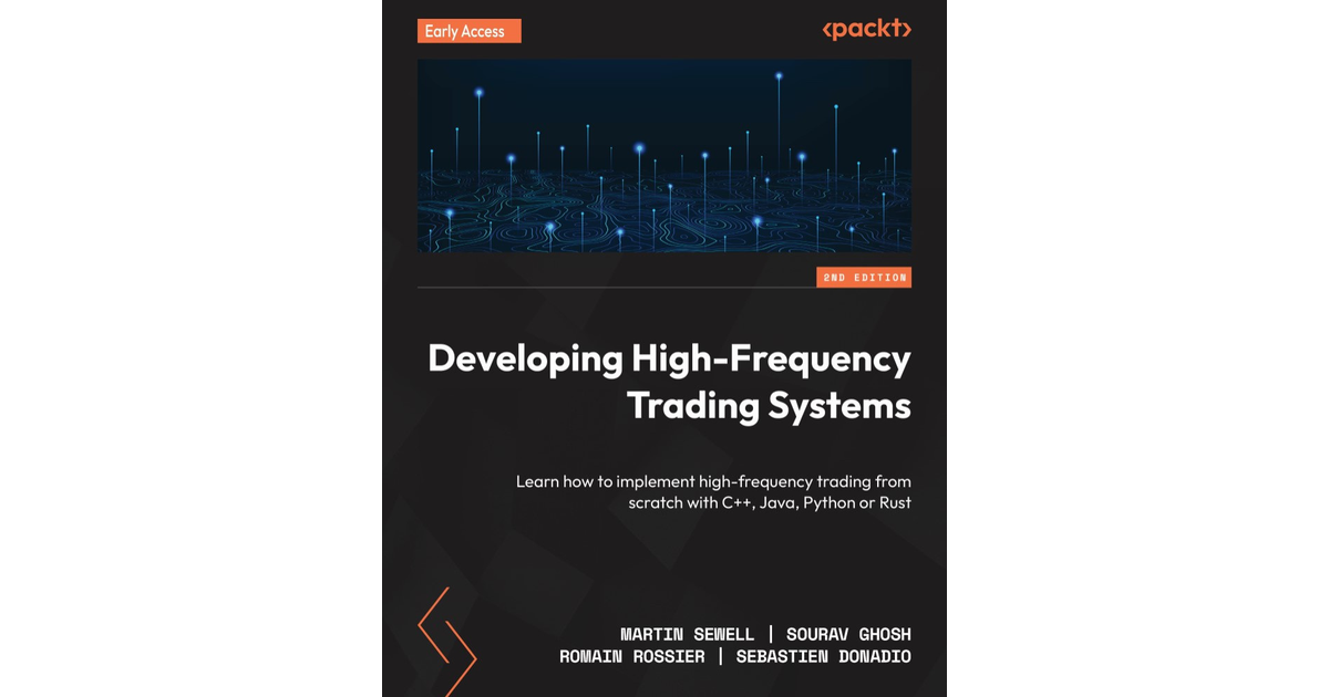 Developing High-Frequency Trading Systems - Second Edition [Book]