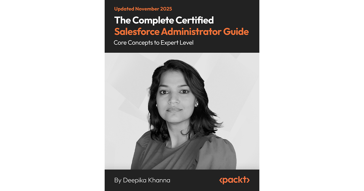 The Complete Certified Salesforce Administrator Guide [Video]