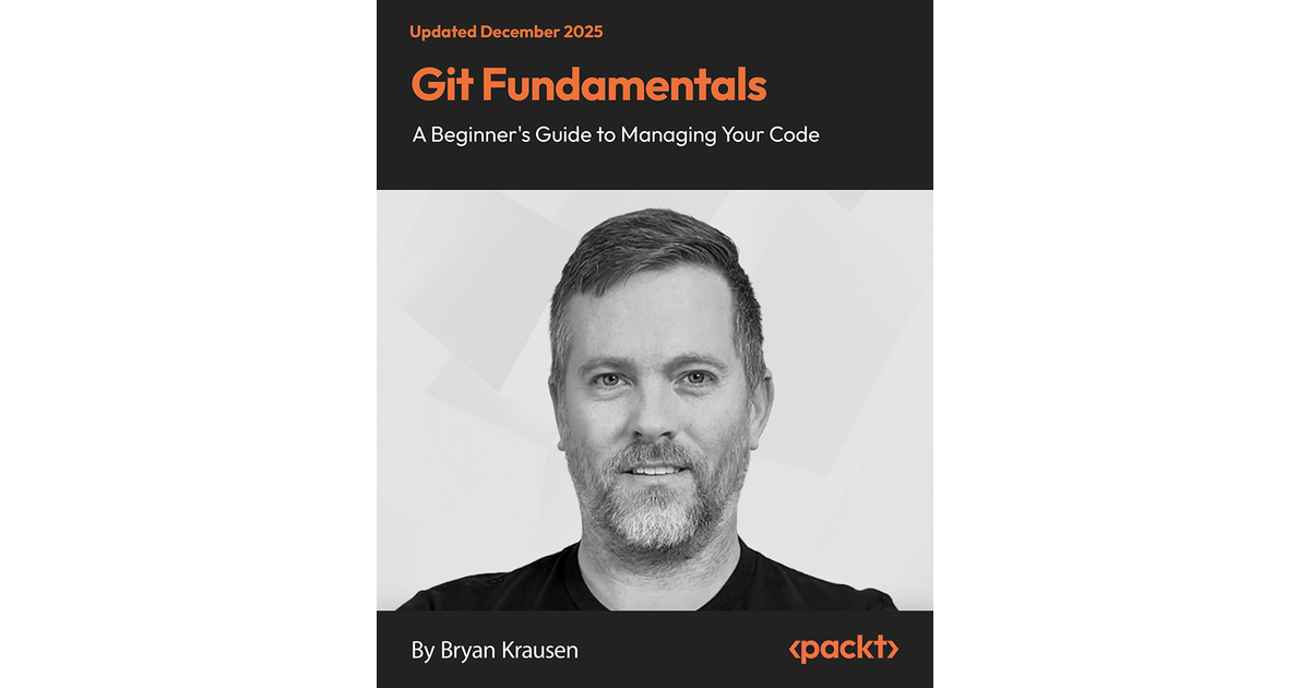 Git Fundamentals - A Beginner's Guide to Managing Your Code [Video]