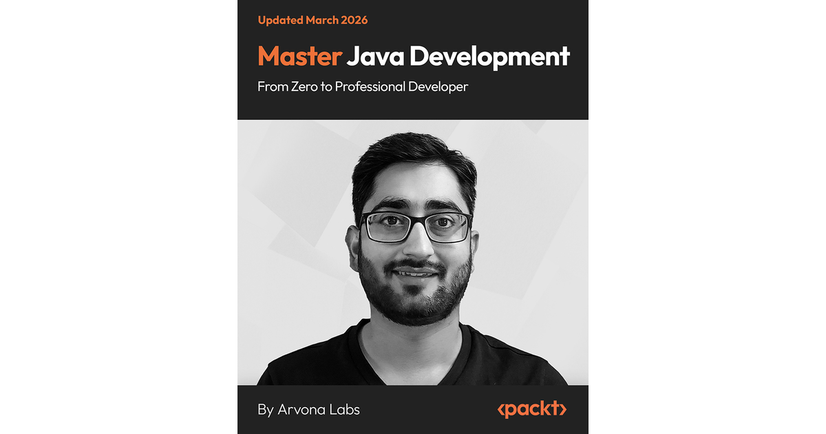Master Java Development - From Zero to Professional Developer [Video]