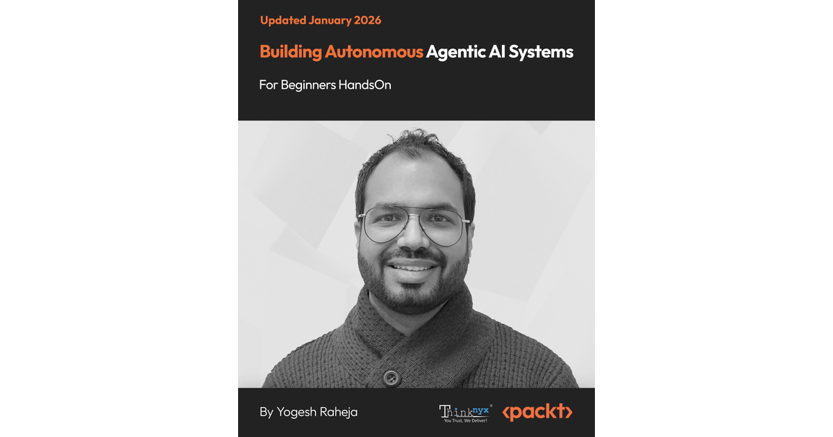 Building Autonomous Agentic AI Systems for Beginners HandsOn [Video]