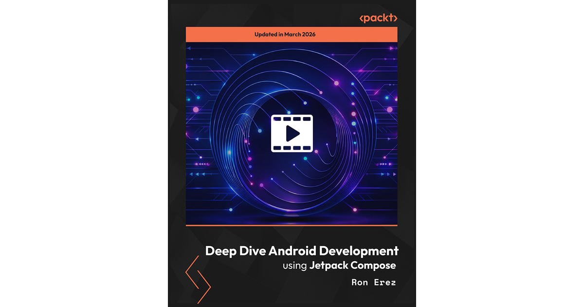 Deep Dive Android Development using Jetpack Compose [Video]