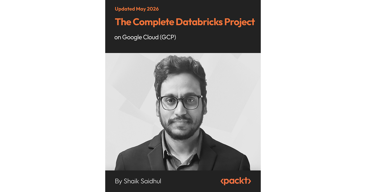 The Complete Databricks Project on Google Cloud (GCP) [Video]