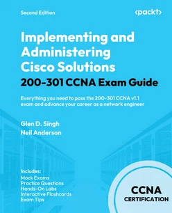 Implementing and Administering Cisco Solutions 200-301 CCNA Exam Guide - Second Edition
