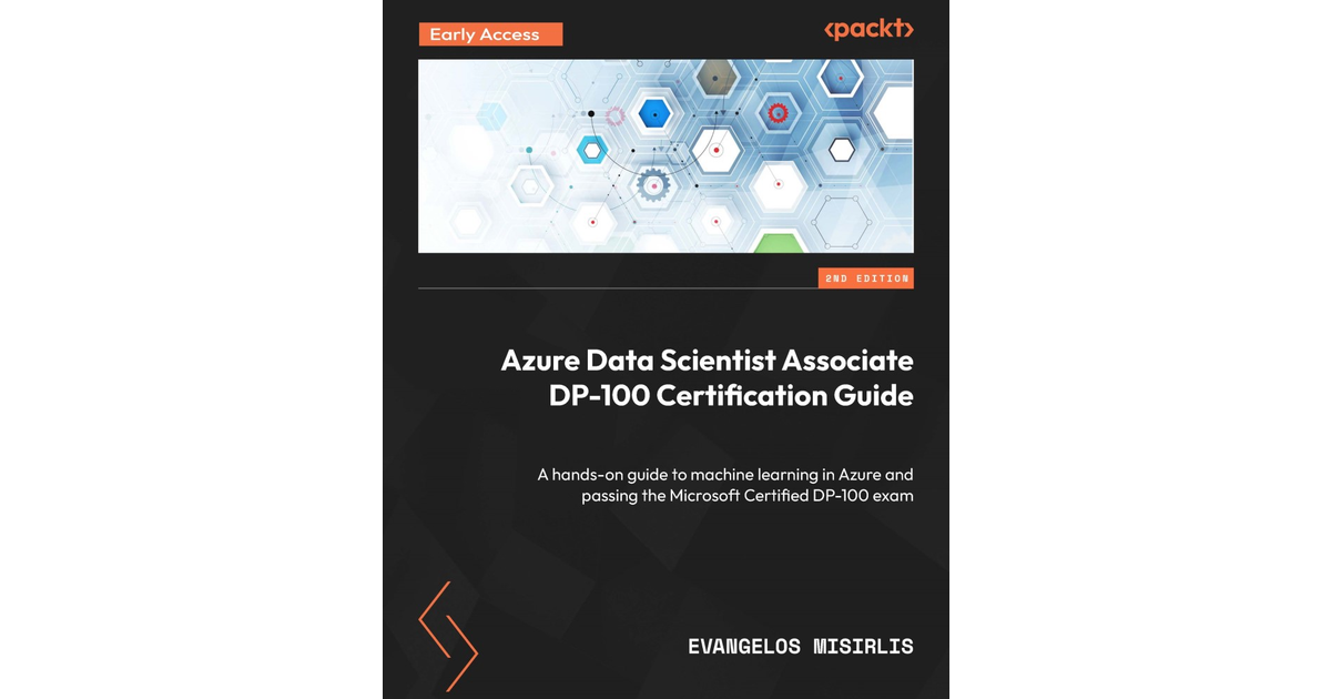 Azure Data Scientist Associate DP-100 Certification Guide - Second
