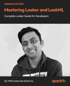 Mastering Looker and LookML - Complete Looker Guide for Developers