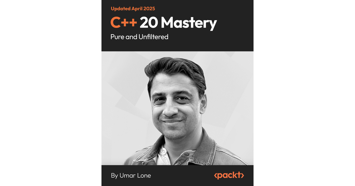 C++ 20 Mastery - Pure and Unfiltered [Video]