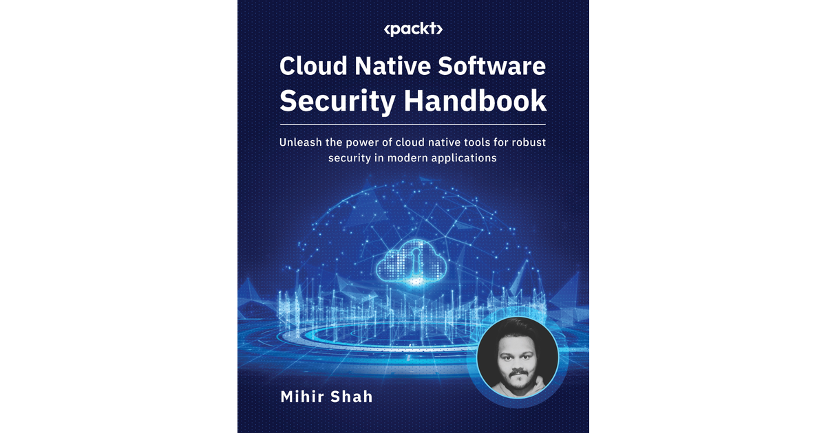 Cloud Native Software Security Handbook [Book]