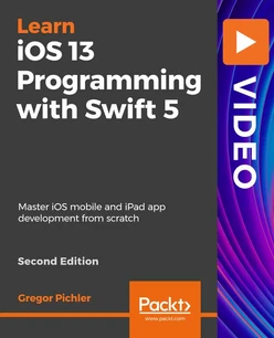 iOS 13 Programming with Swift 5 (2nd Edition) - Second Edition