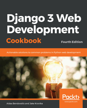 Django 3 Web Development Cookbook - Fourth Edition