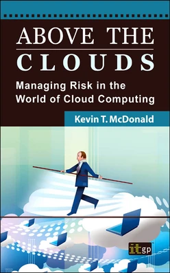 Above the Clouds: Managing Risk in the World of Cloud Computing