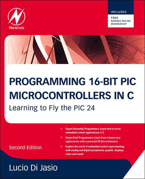 Programming 16-Bit PIC Microcontrollers in C, 2nd Edition