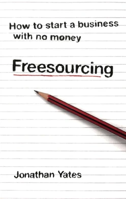 Freesourcing: How To Start a Business with No Money