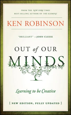 Out of Our Minds: Learning to be Creative, Fully Revised and Updated Edition