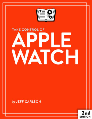 Take Control of Apple Watch, 2nd Edition