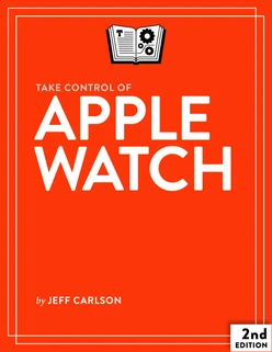 Take Control of Apple Watch, 2nd Edition