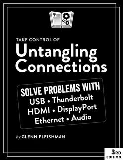 Take Control of Untangling Connections, 3rd Edition