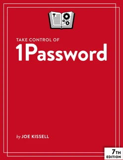 Take Control of 1Password, 7th Edition