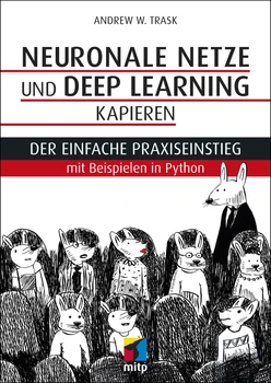 Neuronale Netze und Deep Learning kapieren -- Der einfache Praxiseinstieg mit Beispielen in Python