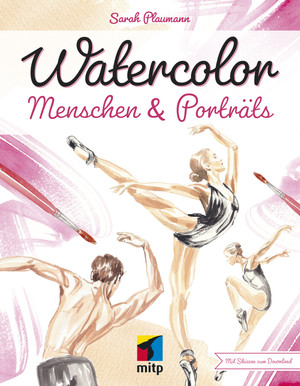 Watercolor Menschen & Porträts - Mit Schritt-für-Schritt-Anleitungen
