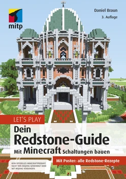 Let's Play: Dein Redstone-Guide -- Mit Minecraft Schaltungen bauen, 3. Auflage