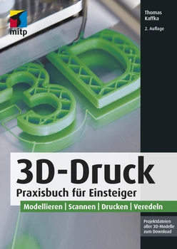 3D-Druck - Praxisbuch für Einsteiger, 2. Auflage