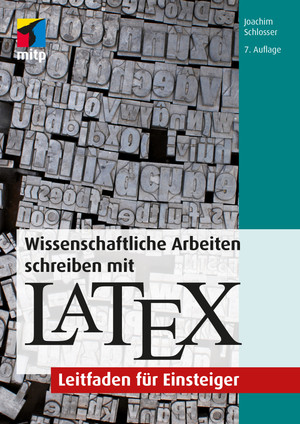 Wissenschaftliche Arbeiten schreiben mit LaTeX - Leitfaden für Einsteiger, 7. Auflage