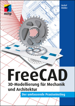 FreeCAD - 3D-Modellierung für Mechanik und Architektur