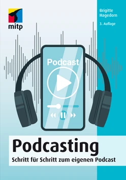 Podcasting -- Schritt für Schritt zum eigenen Podcast