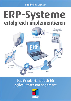 ERP-Systeme erfolgreich implementieren – Das Praxis-Handbuch für agiles Prozessmanagement