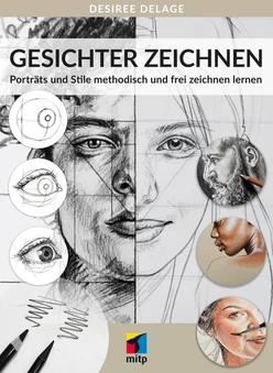 Gesichter zeichnen - Porträts und Stile methodisch und frei zeichnen lernen
