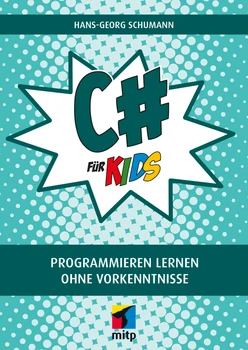 C# für Kids - Programmieren lernen ohne Vorkenntnisse