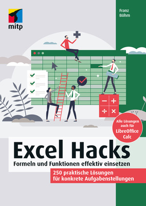 Microsoft Excel Hacks - Formeln und Funktionen effektiv einsetzen. 250 praktische Lösungen für konkrete Aufgabenstellungen