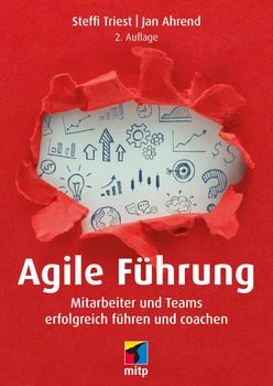 Agile Führung - Mitarbeiter und Teams erfolgreich führen und coachen