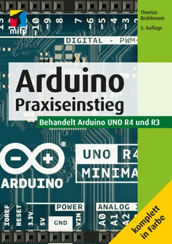 Arduino Praxiseinstieg - Behandelt Arduino UNO R4 und R3