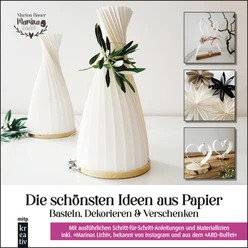 Die schönsten Ideen aus Papier - Basteln, Dekorieren, Verschenken