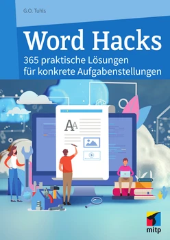 Word Hacks - 365 praktische Lösungen für konkrete Aufgabenstellungen