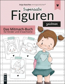 Supersüße Figuren zeichnen - Für Kinder und Erwachsene