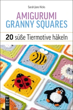 20 Amigurumi Granny Squares häkeln - Süße Tiere für Babydecken, -kleidung und Co.