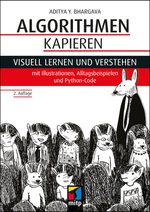 Algorithmen kapieren - Visuell lernen und verstehen mit Illustrationen, Alltagsbeispielen und Python-Code