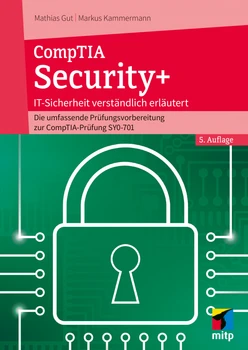 CompTIA Security+ -- Die umfassende Prüfungsvorbereitung zur CompTIA-Prüfung SY0-701, 5. Auflage