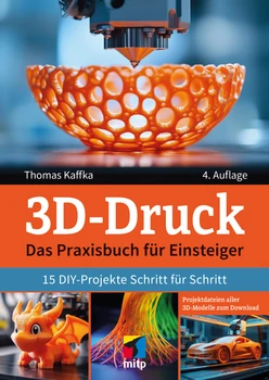 3D-Druck - Das Praxisbuch für Einsteiger